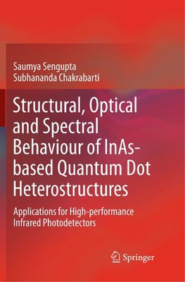 Structural, Optical and Spectral Behaviour of InAs-based Quantum Dot Heterostructures