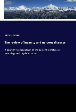 The review of insanity and nervous diseases: