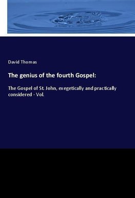 The genius of the fourth Gospel: