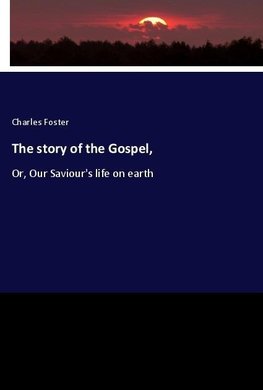 The story of the Gospel,