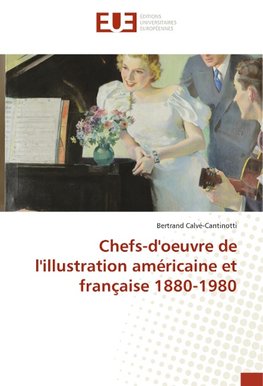 Chefs-d'oeuvre de l'illustration américaine et française 1880-1980