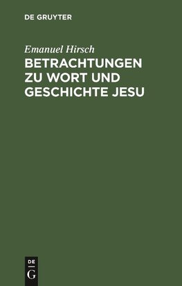 Betrachtungen zu Wort und Geschichte Jesu