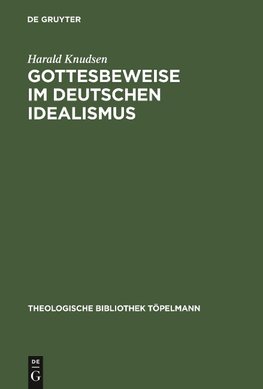 Gottesbeweise im Deutschen Idealismus