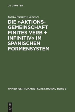 Die »Aktionsgemeinschaft finites Verb + Infinitiv« im spanischen Formensystem