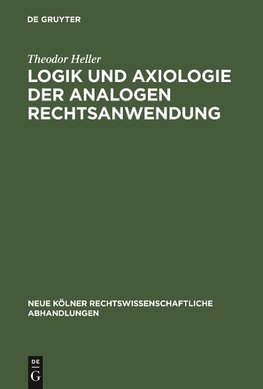 Logik und Axiologie der analogen Rechtsanwendung