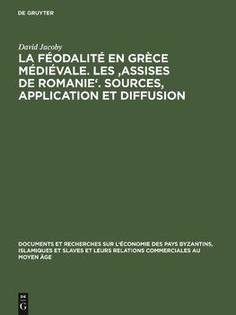 La féodalité en Grèce médiévale. Les 'Assises de Romanie'. Sources, application et diffusion