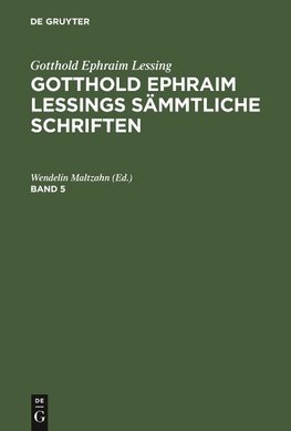 Gotthold Ephraim Lessings Sämmtliche Schriften. Band 5