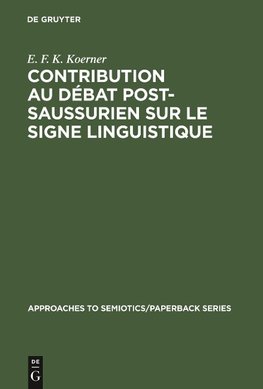 Contribution au Débat Post-Saussurien sur le Signe Linguistique