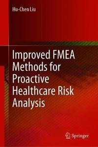 Improved FMEA Methods for Proactive Healthcare Risk Analysis