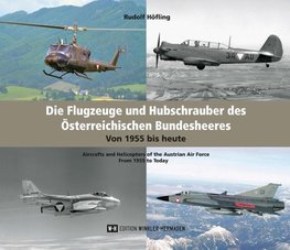 Die Flugzeuge und Hubschrauber des Österreichischen Bundesheeres. Aircraft and Helicopters of the Austrian Air Force.