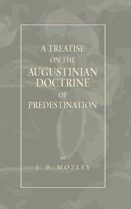 Treatise on the Augustinian Doctrine of Predestination