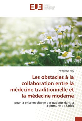 Les obstacles à la collaboration entre la médecine traditionnelle et la médecine moderne