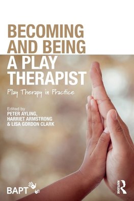 Becoming and Being a Play Therapist