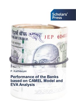 Performance of the Banks based on CAMEL Model and EVA Analysis