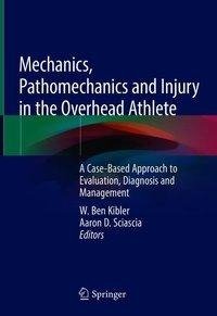 Mechanics, Pathomechanics and Injury in the Overhead Athlete