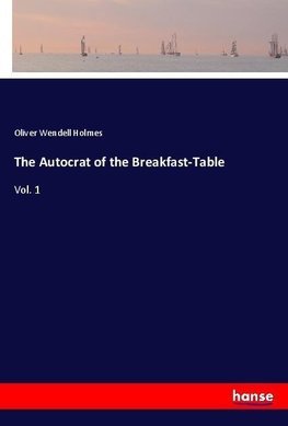 The Autocrat of the Breakfast-Table