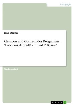 Chancen und Grenzen des Programms  "Lubo aus dem All! - 1. und 2. Klasse"