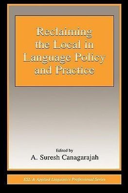 Canagarajah, A: Reclaiming the Local in Language Policy and