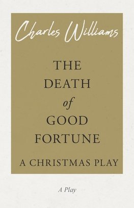 The Death of Good Fortune - A Christmas Play