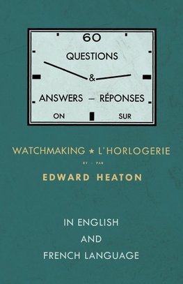 60 Questions and Answers on Watchmaking - In English and French Language