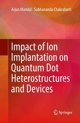 Impact of Ion Implantation on Quantum Dot Heterostructures and Devices