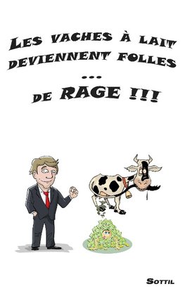 Les vaches à lait deviennent folles ... de RAGE !!!