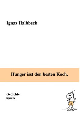 Hunger isst den besten Koch.