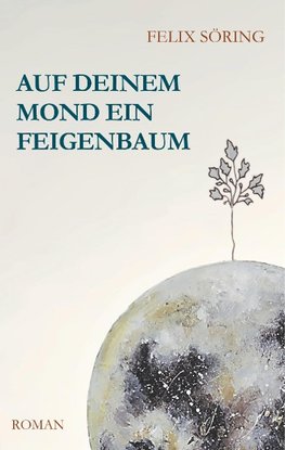 Auf deinem Mond ein Feigenbaum