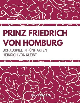 Prinz Friedrich von Homburg (Schauspiel in fünf Akten)