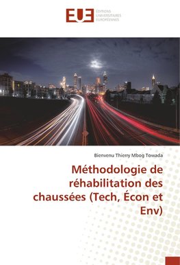 Méthodologie de réhabilitation des chaussées (Tech, Écon et Env)