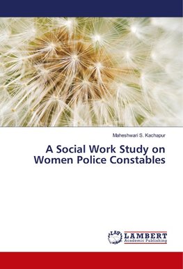 A Social Work Study on Women Police Constables