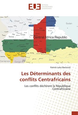 Les Déterminants des conflits Centrafricains