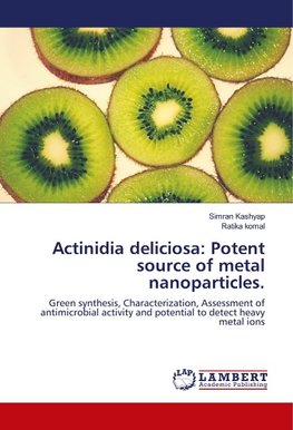 Actinidia deliciosa: Potent source of metal nanoparticles