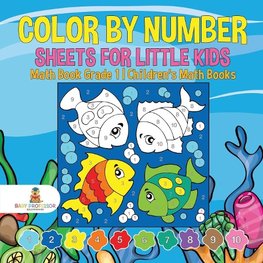 Color by Number Sheets for Little Kids - Math Book Grade 1 | Children's Math Books