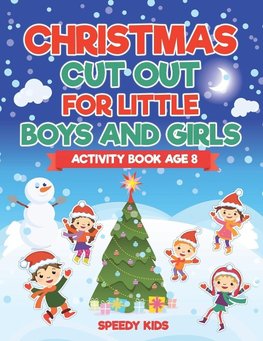 Christmas Cut Out for Little Boys and Girls - Activity Book Age 8