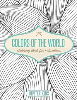 Colors of the World - Coloring Book for Relaxation