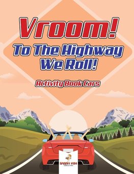 Vroom! To The Highway We Roll! Activity Book Cars