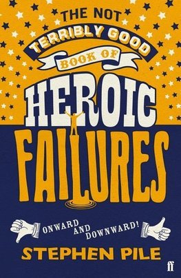 The Not Terribly Good Book of Heroic Failures