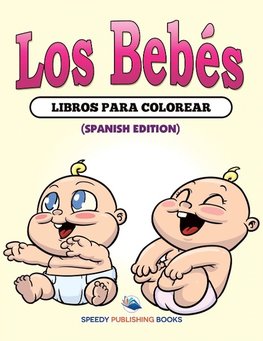 Los Bebés Libros Para Colorear (Spanish Edition)