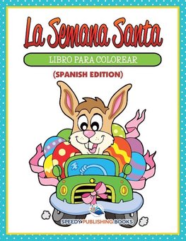 La Semana Santa Libro Para Colorear (Spanish Edition)