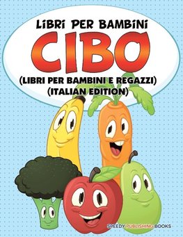 Libri Per Bambini Cibo (Libri Per Bambini e Ragazzi) (Italian Edition)