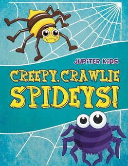 Creepy, Crawlie Spideys!