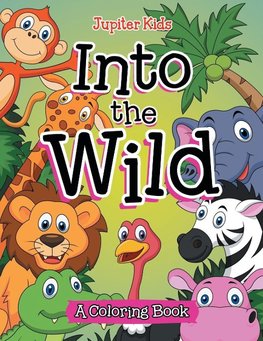 Into the Wild (A Coloring Book)