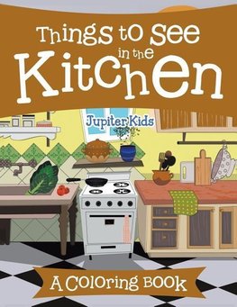 Things to See in the Kitchen (A Coloring Book)