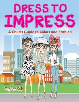 Dress to Impress (A Coloring Book)