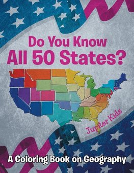 Do You Know All 50 States? (A Coloring Book on Geography)