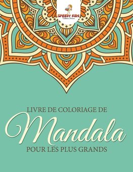 Livre de coloriage de mandalas pour les plus grands (French Edition)