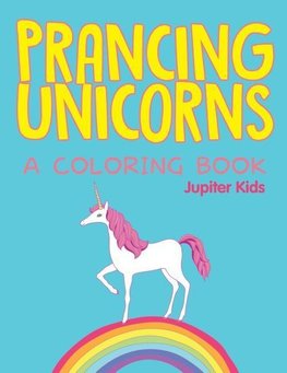 Prancing Unicorns (A Coloring Book)