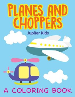 Planes and Choppers (A Coloring Book)