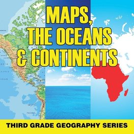 Maps, the Oceans & Continents